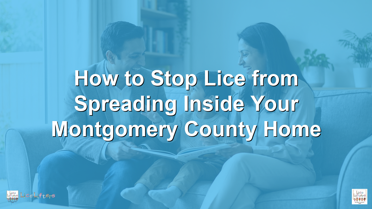 How to Stop Lice from Spreading Inside Your Montgomery County Home